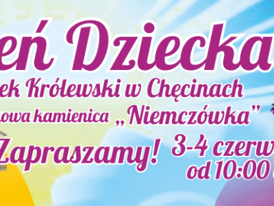 Dzień Dziecka na Zamku Królewskim w Chęcinach i w Zabytkowej Niemczówce