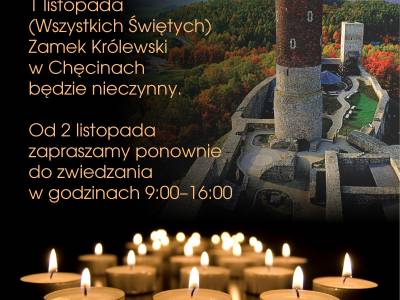 1 listopada -  Zamek Królewski w Chęcinach będzie nieczynny.