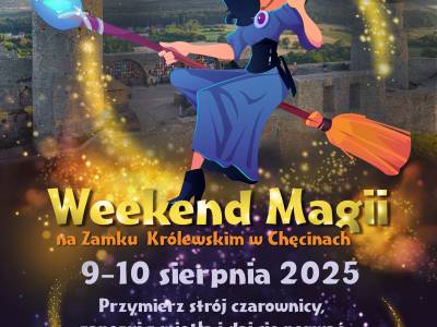  Weekend z Czarownicami i Legendami na Zamku w Chęcinach 9 -10.08.2025